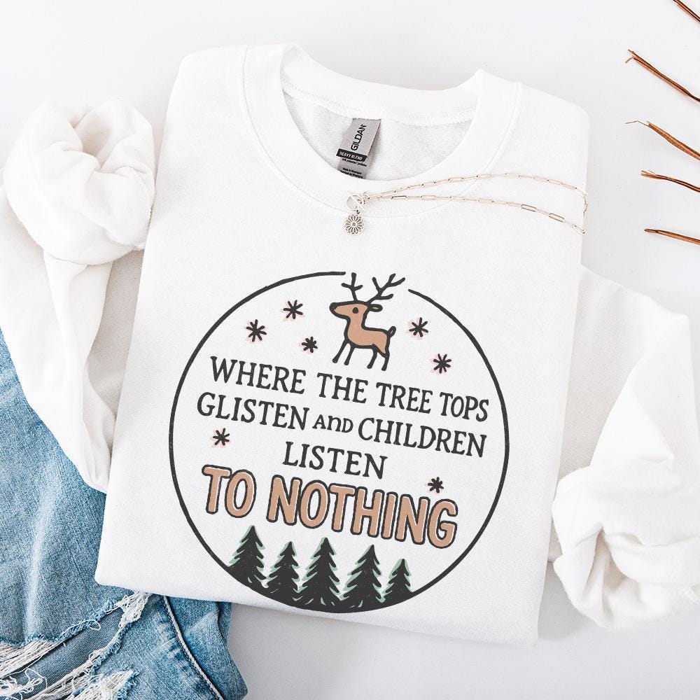 Where The Tree Tops Glisten And Children Listen To Nothing PNG, Funny