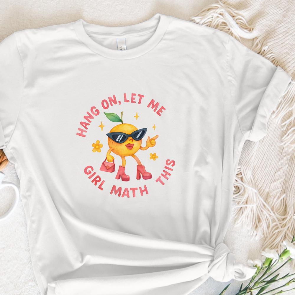 Hang On Let Me Girl Math This PNG, Trendy Meme Digital Download - 300 DPI
