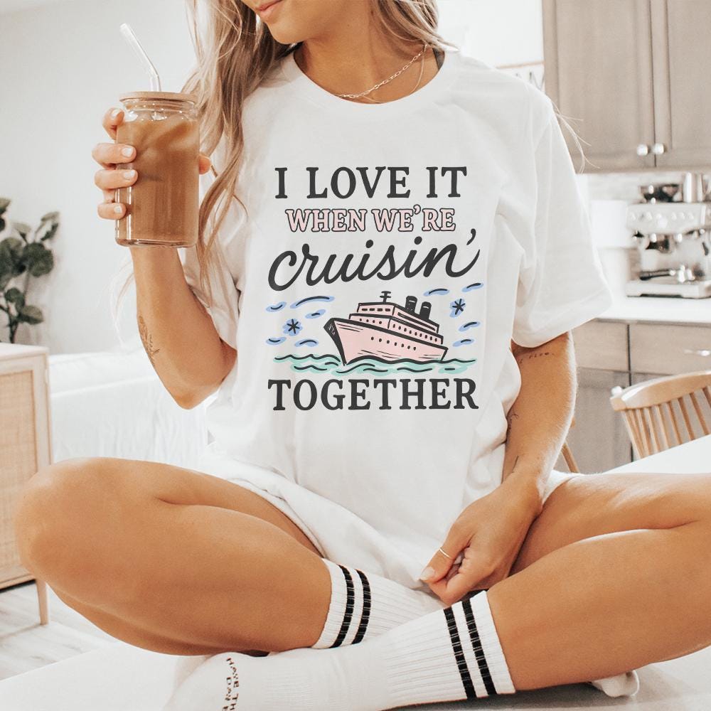 I Love It When We’re Cruisin’ Together Cruise Ship PNG, Nautical Vacation