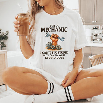 I'm A Mechanic I Can't Fix Stupid But I Can Fix What Stupid Does PNG,