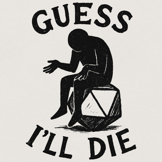 Guess I'll Die PNG • Funny DnD Dice Shirt PNG, Sarcastic Roleplay T-Shirt