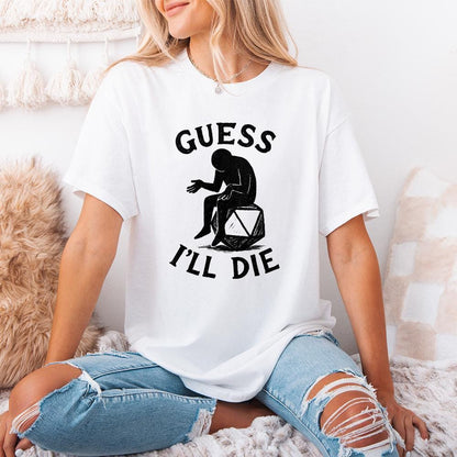 Guess I'll Die PNG • Funny DnD Dice Shirt PNG, Sarcastic Roleplay T-Shirt