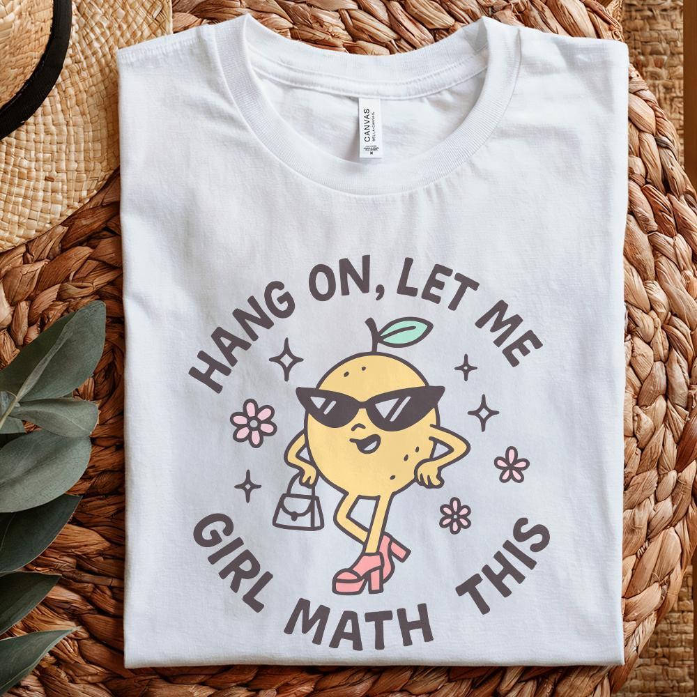 Hang On Let Me Girl Math This PNG, Funny Girl Math Meme Lemon Digital