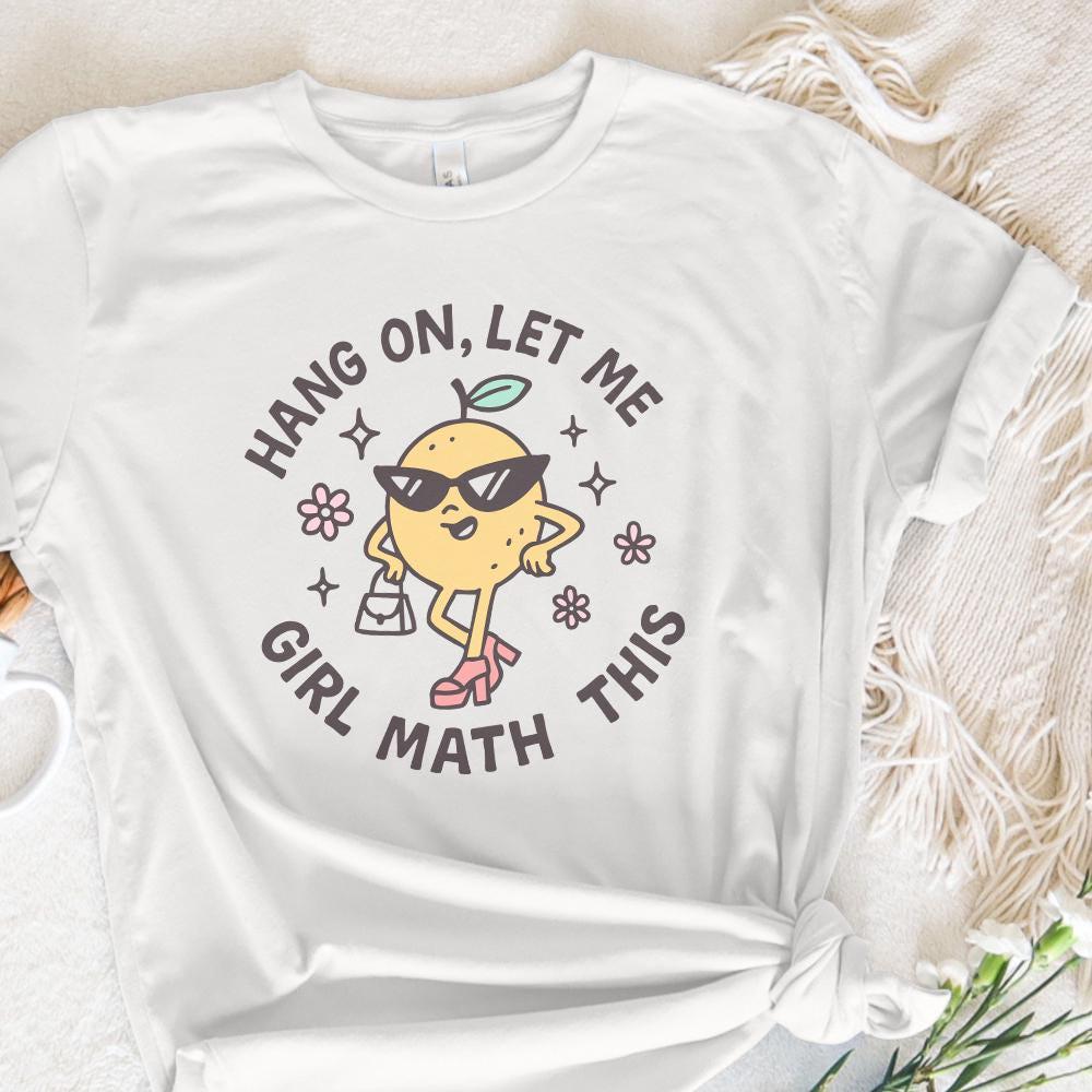 Hang On Let Me Girl Math This PNG, Funny Girl Math Meme Lemon Digital