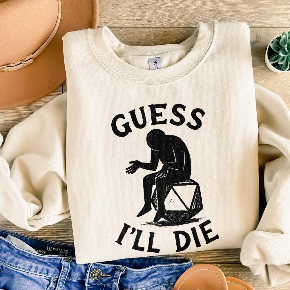 Guess I'll Die PNG • Funny DnD Dice Shirt PNG, Sarcastic Roleplay T-Shirt