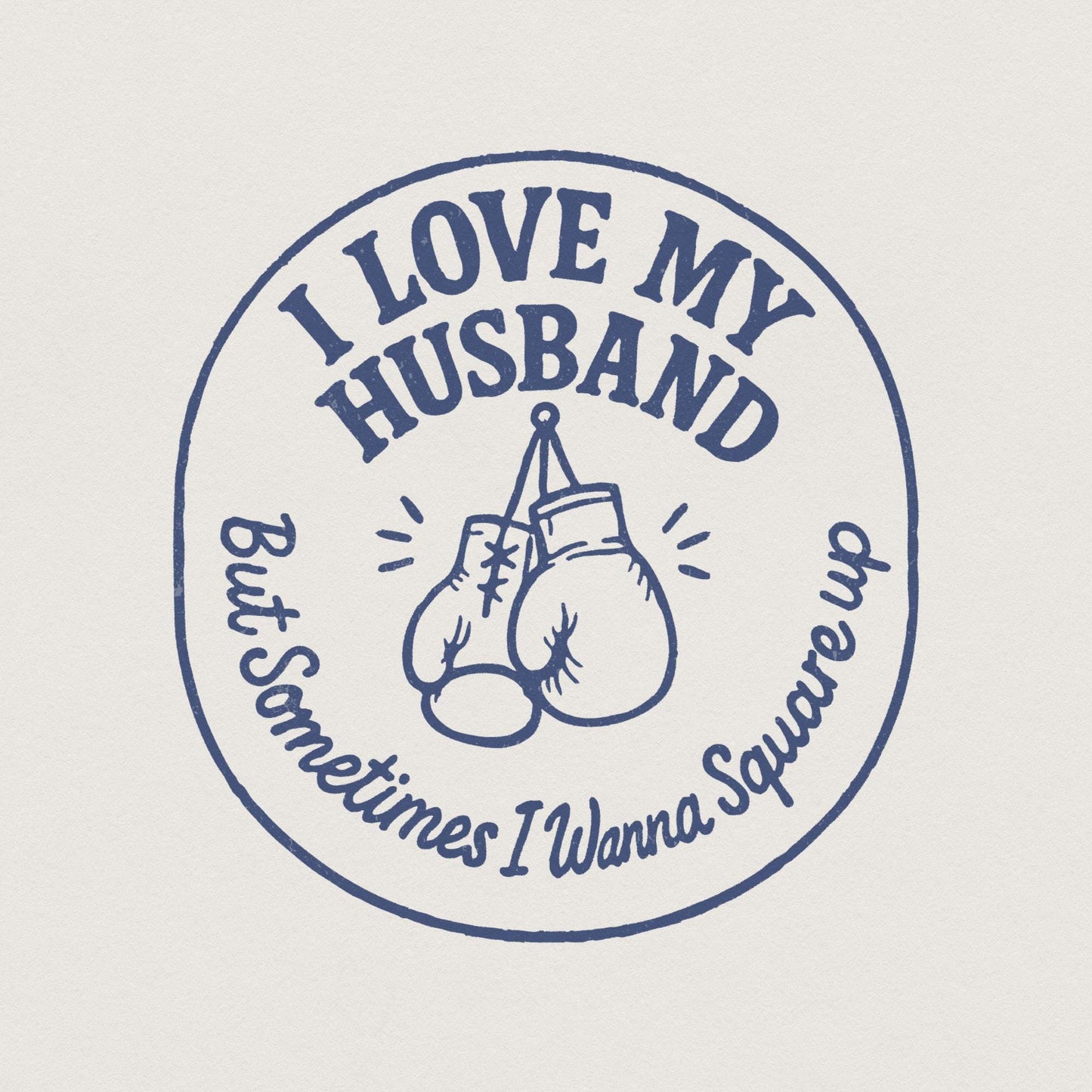 I Love My Husband But Sometimes I Wanna Square Up PNG, Funny Marriage