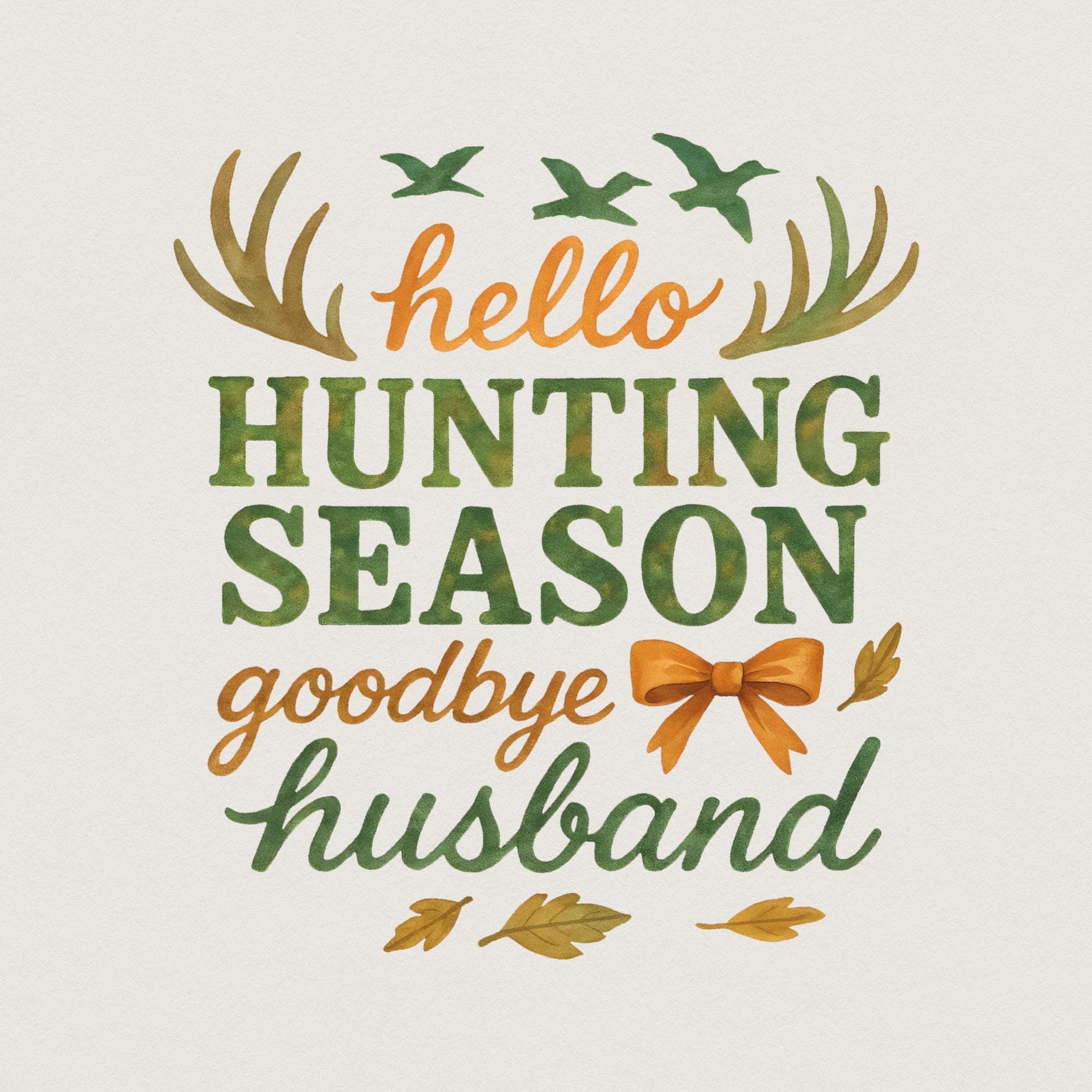 Hello Hunting Season Goodbye Husband PNG, Funny Husband Hunting Season