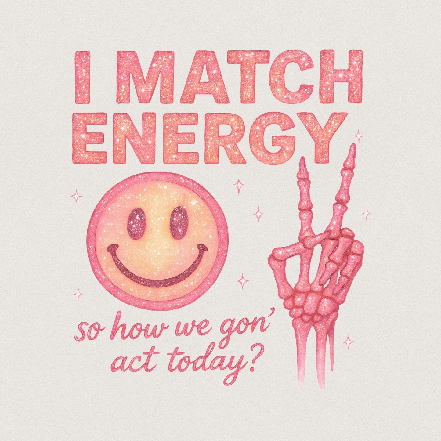 I Match Energy So How We Gon’ Act Today? Retro PNG, Funny PNG - 300 DPI
