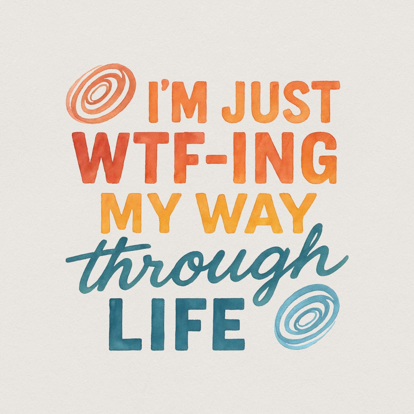 I'm Just Wtf-Ing My Way Through Life Tee PNG, Funny Life Saying Shirt PNG
