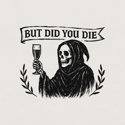 But Did You Die PNG, Grim Reaper Digital Download PNG - 300 DPI Design