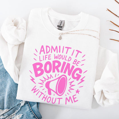 Admit It Life Would Be Boring Without Me PNG, Funny Quote Megaphone