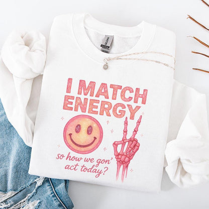I Match Energy So How We Gon’ Act Today? Retro PNG, Funny PNG - 300 DPI