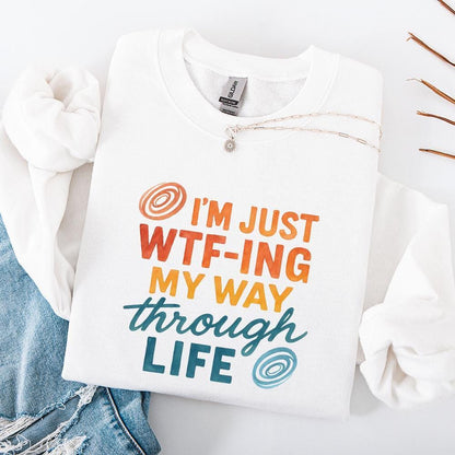 I'm Just Wtf-Ing My Way Through Life Tee PNG, Funny Life Saying Shirt PNG