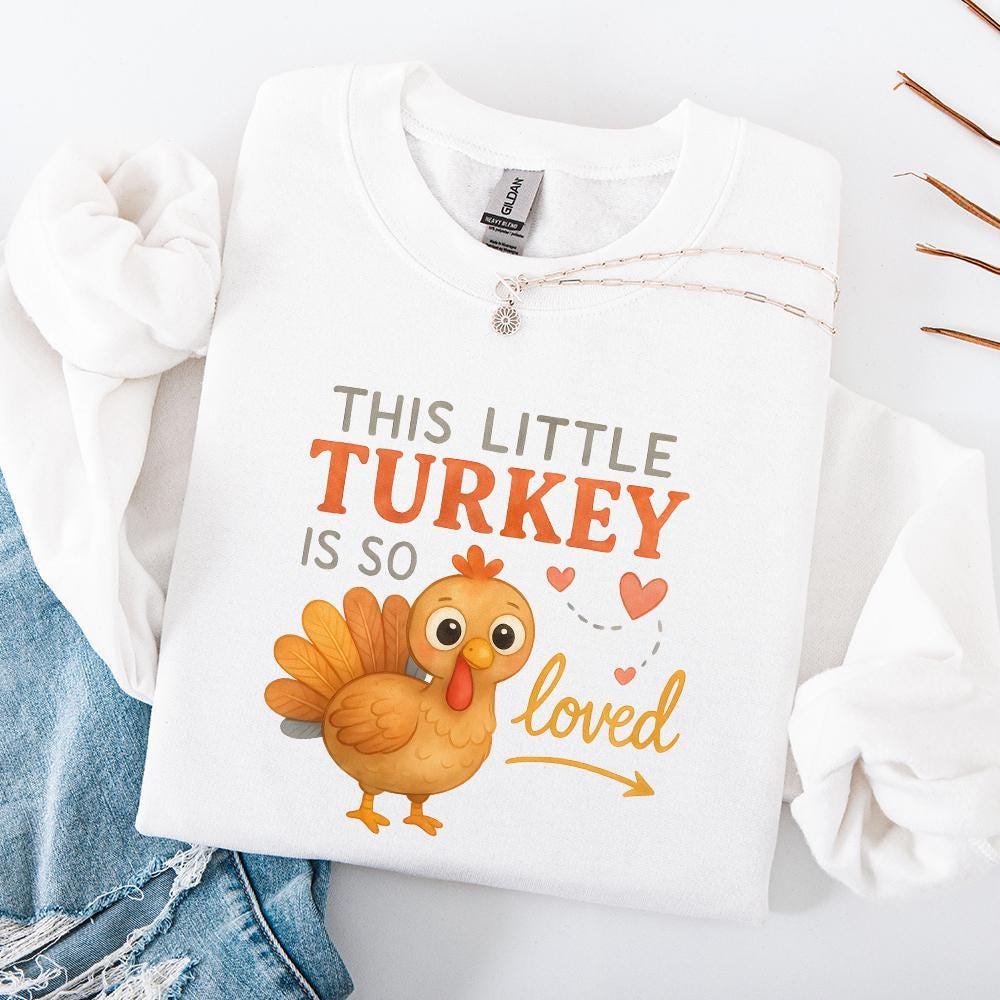 This Little Turkey Is So Loved PNG, Thanksgiving Turkey PNG - 300 DPI