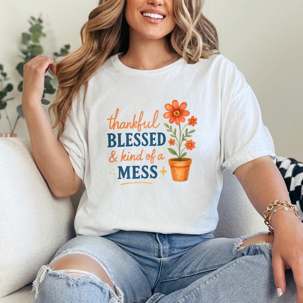 Thankful Blessed & Kind of a Mess PNG, Inspirational Quote PNG - 300 DPI