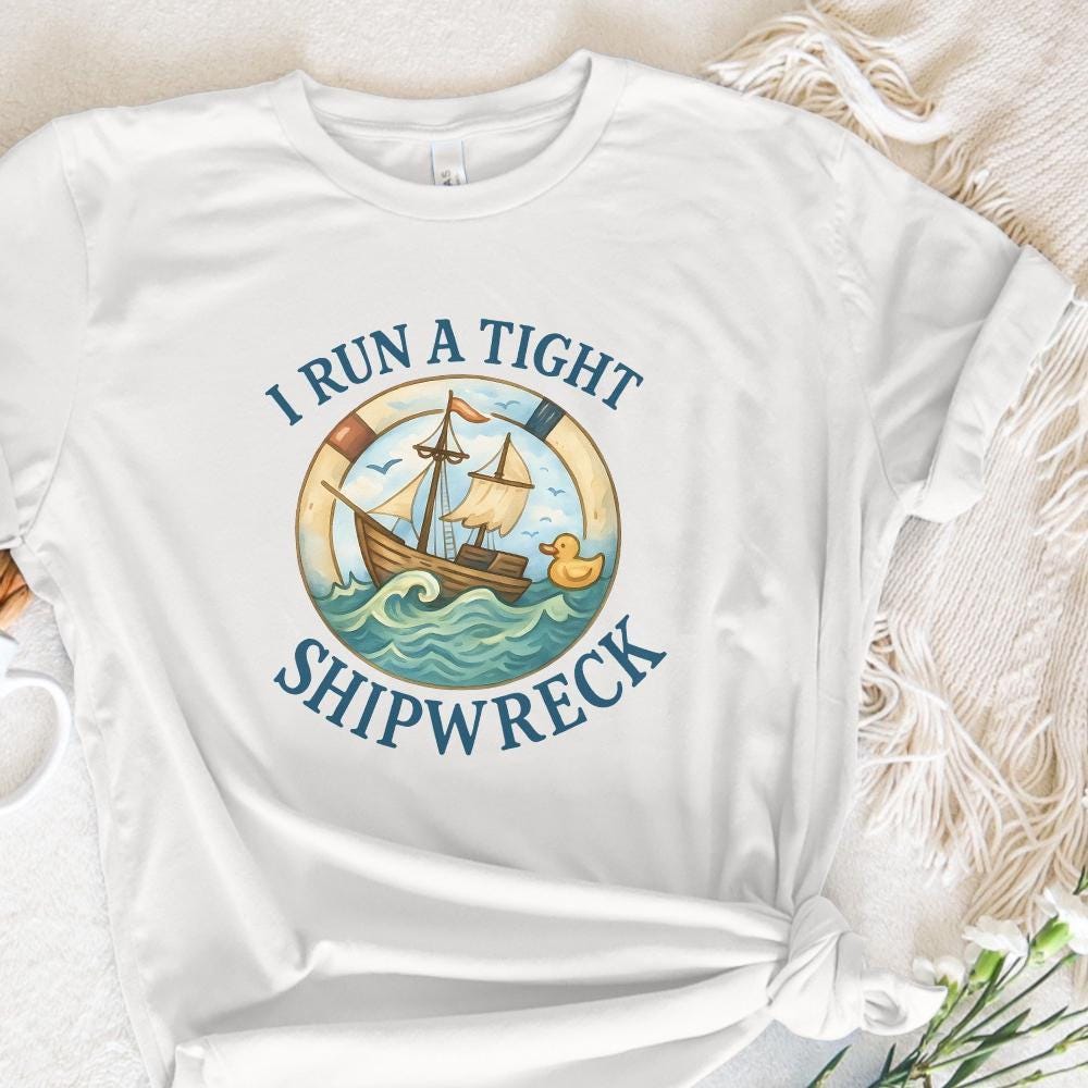 I Run A Tight Shipwreck PNG, Nautical Humor Digital Download - 300 DPI