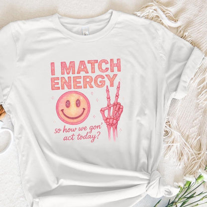 I Match Energy So How We Gon’ Act Today? Retro PNG, Funny PNG - 300 DPI