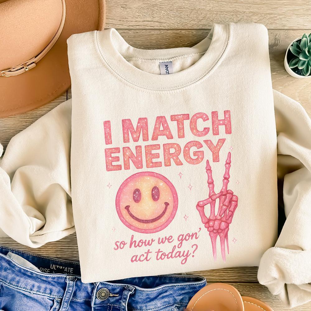 I Match Energy So How We Gon’ Act Today? Retro PNG, Funny PNG - 300 DPI