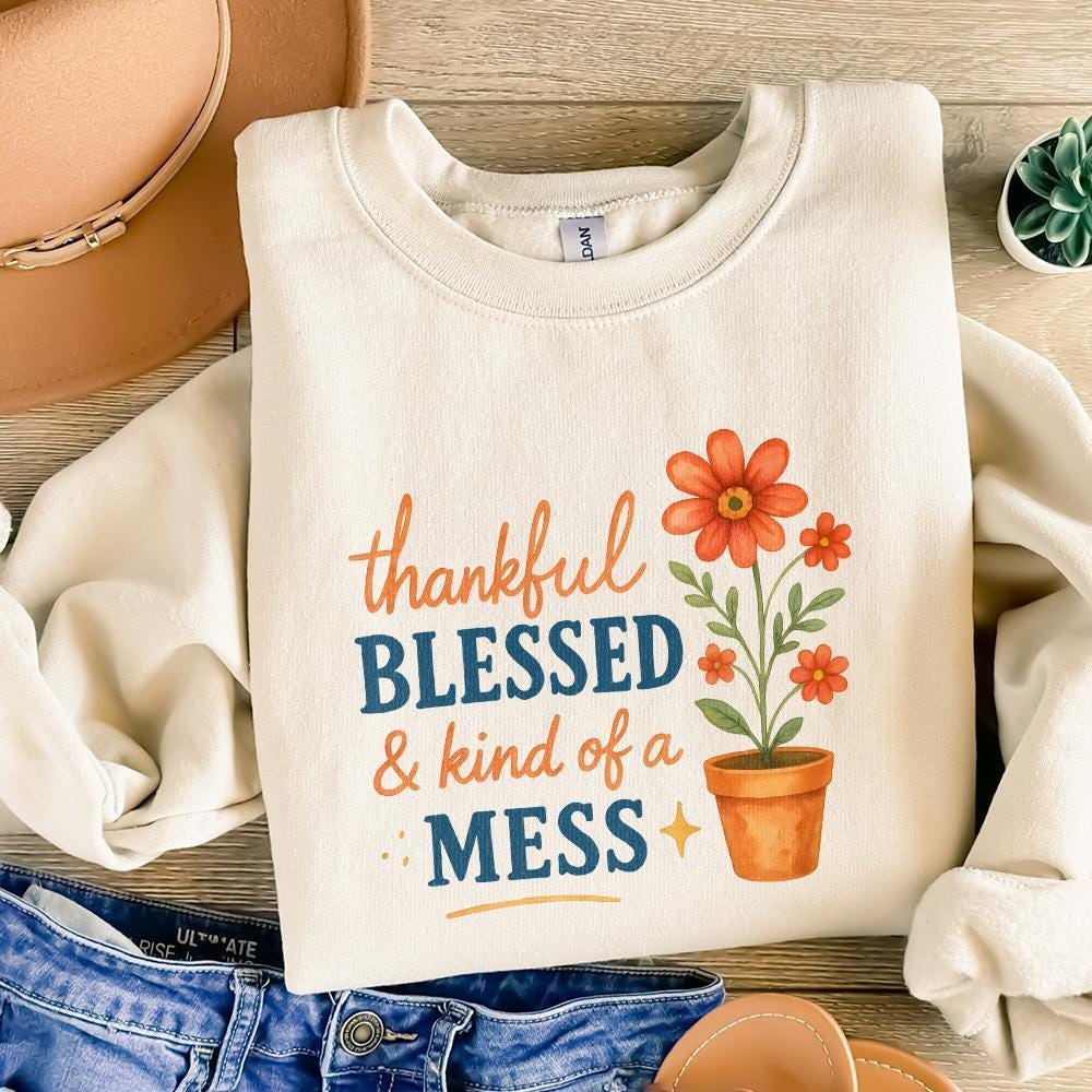 Thankful Blessed & Kind of a Mess PNG, Inspirational Quote PNG - 300 DPI