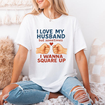 I Love My Husband But Sometimes I Wanna Square Up Funny Husband Shirt