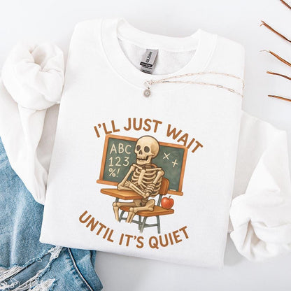 I'll Just Wait Until It's Quiet PNG, Funny Teacher Skeleton Classroom