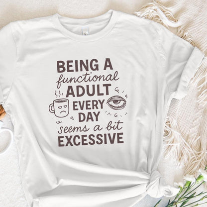 Being a Functional Adult Every Day Seems a Bit Excessive PNG, Adult Humor