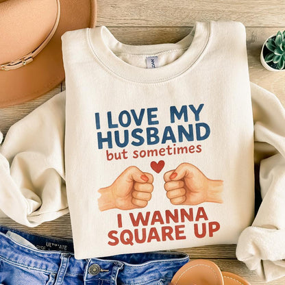 I Love My Husband But Sometimes I Wanna Square Up Funny Husband Shirt