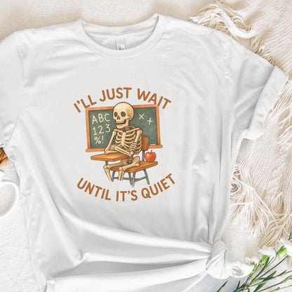I'll Just Wait Until It's Quiet PNG, Funny Teacher Skeleton Classroom