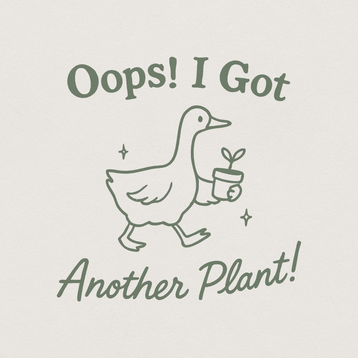 Oops I Got Another Plant Goose PNG, Funny Plant Lover - 300 DPI Design