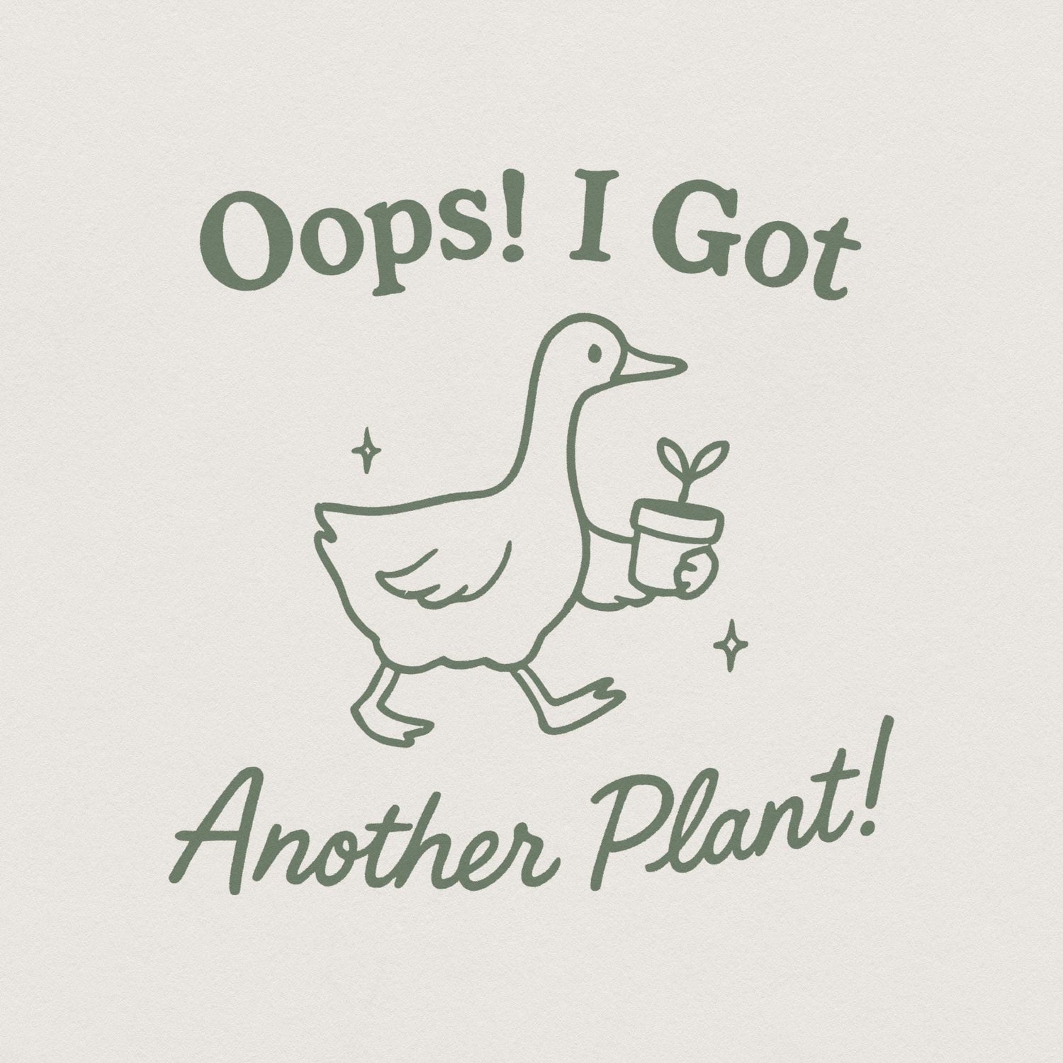 Oops I Got Another Plant Goose PNG, Funny Plant Lover - 300 DPI Design