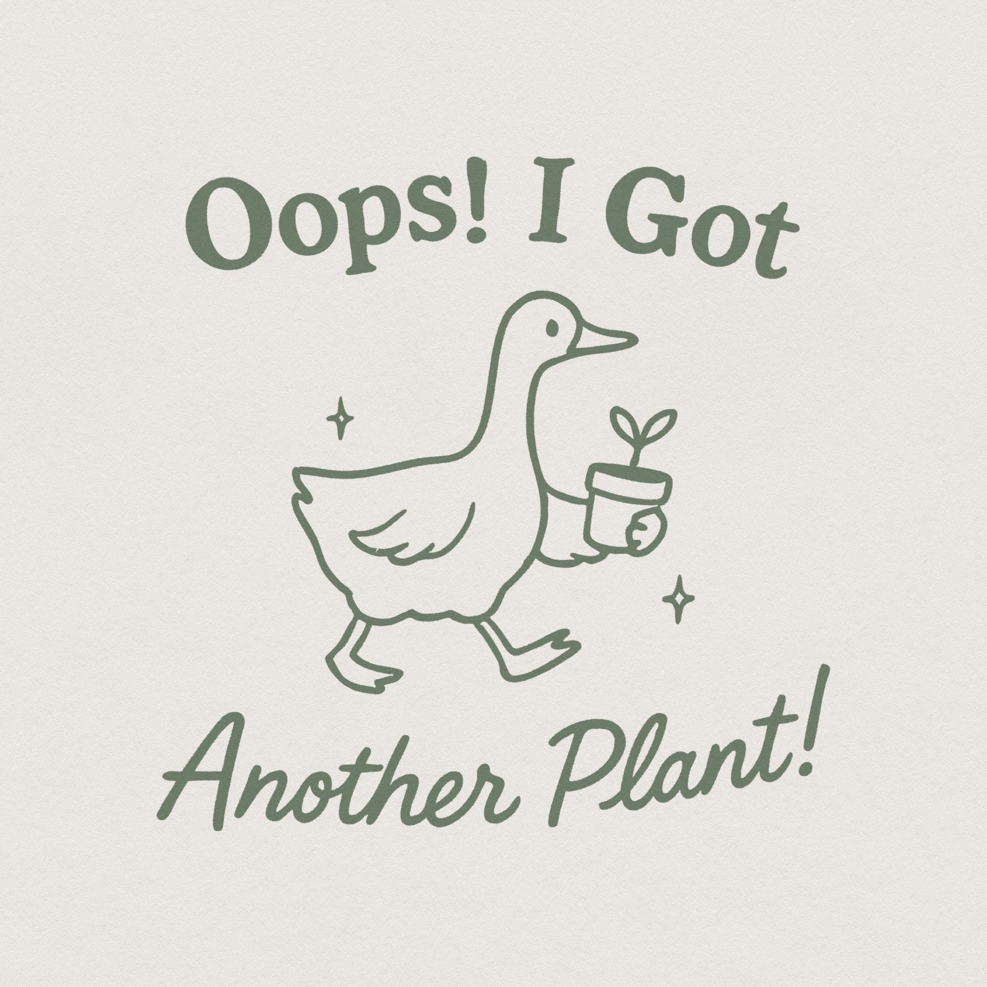 Oops I Got Another Plant Goose PNG, Funny Plant Lover - 300 DPI Design