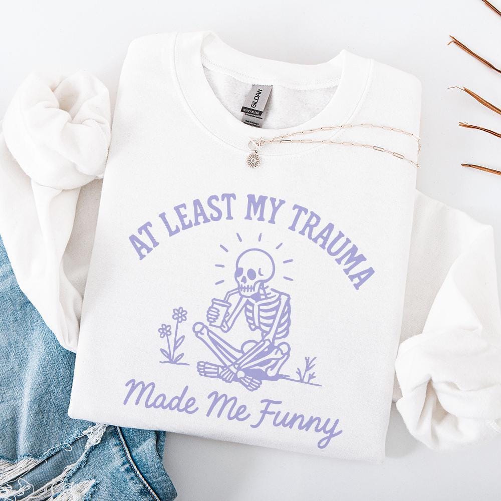 At Least My Trauma Made Me Funny PNG, Trending PNG - 300 DPI Design for