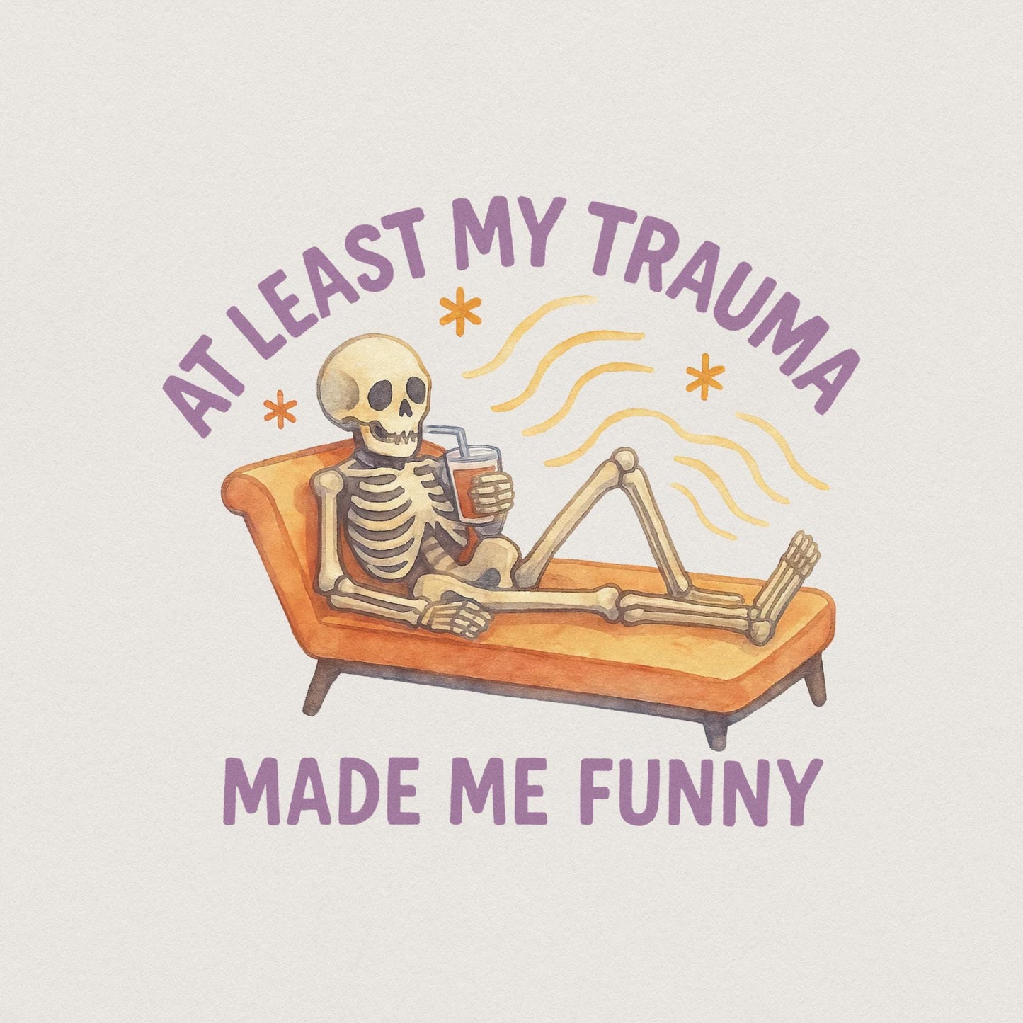 At Least My Trauma Made Me Funny PNG, Trending PNG - 300 DPI Design for