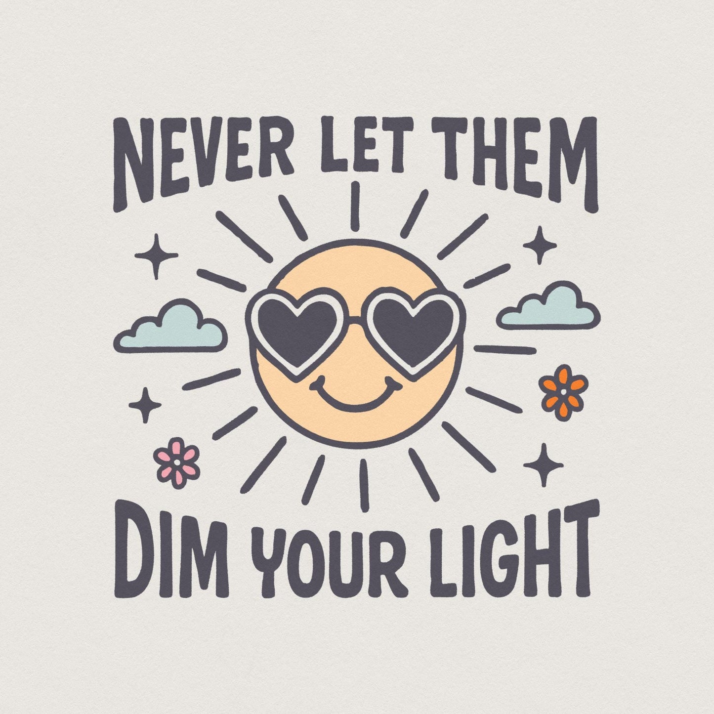 Never Let Them Dim Your Light png, Cute Inspirational Mental Health