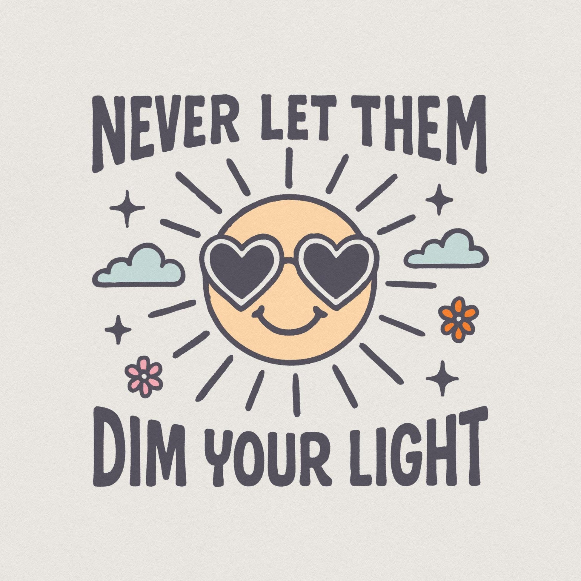 Never Let Them Dim Your Light png, Cute Inspirational Mental Health
