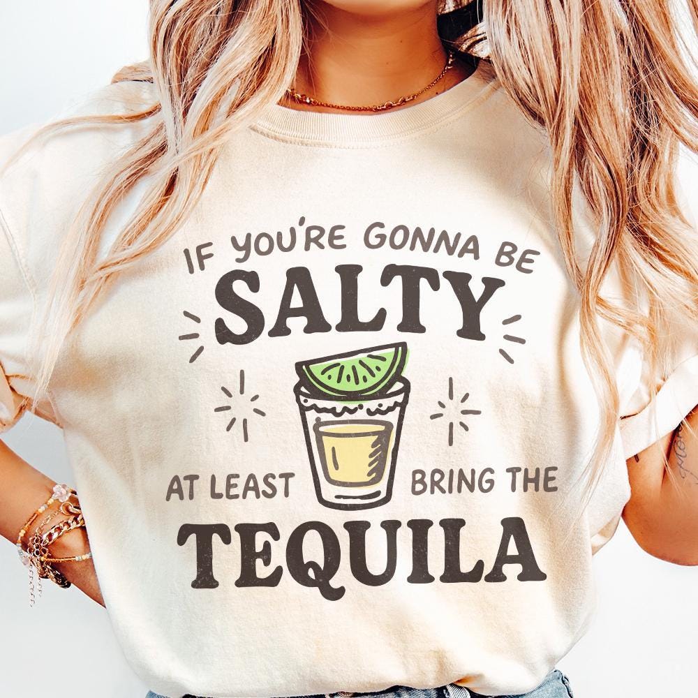 If You're Gonna Be Salty At Least Bring The Tequila PNG, Funny Summer