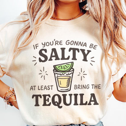 If You're Gonna Be Salty At Least Bring The Tequila PNG, Funny Summer