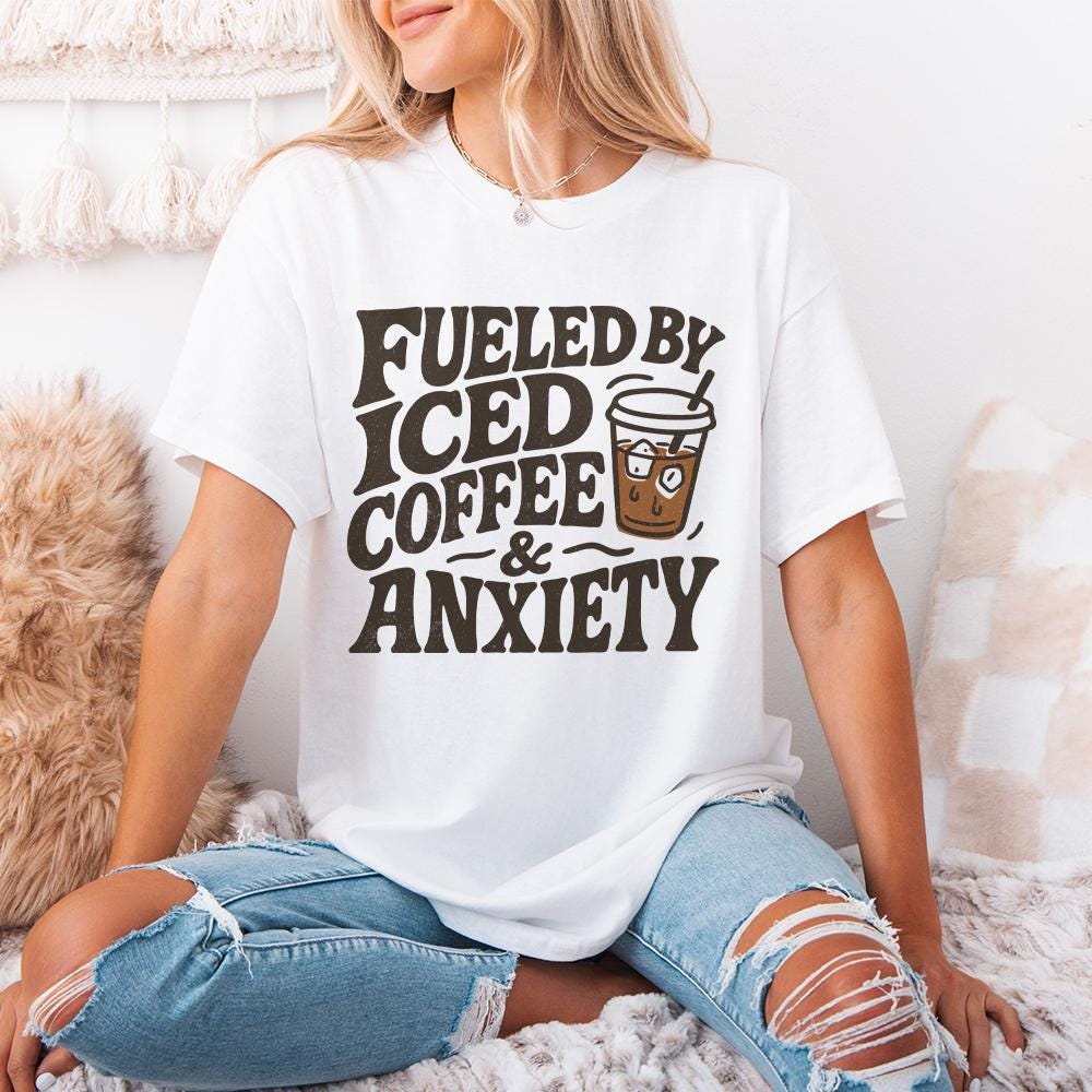 Fueled by Iced Coffee and Anxiety png, Coffee Lover png - 300 DPI Design