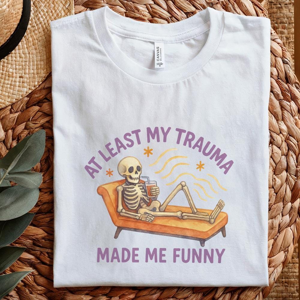 At Least My Trauma Made Me Funny PNG, Trending PNG - 300 DPI Design for
