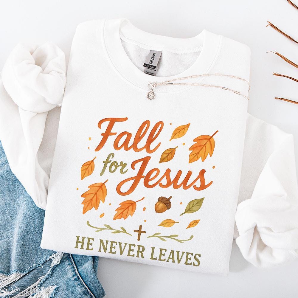 Fall for Jesus png, He Never Leaves png - 300 DPI Design for T-Shirt