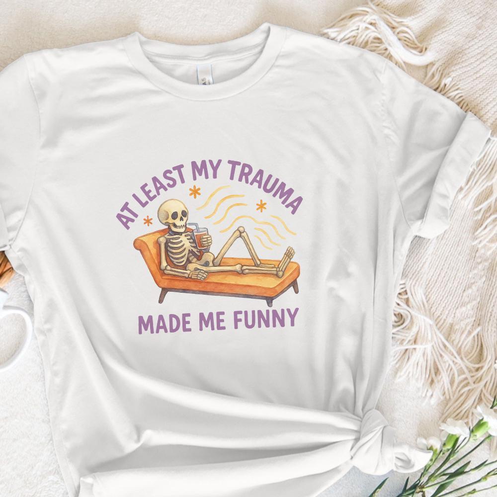At Least My Trauma Made Me Funny PNG, Trending PNG - 300 DPI Design for