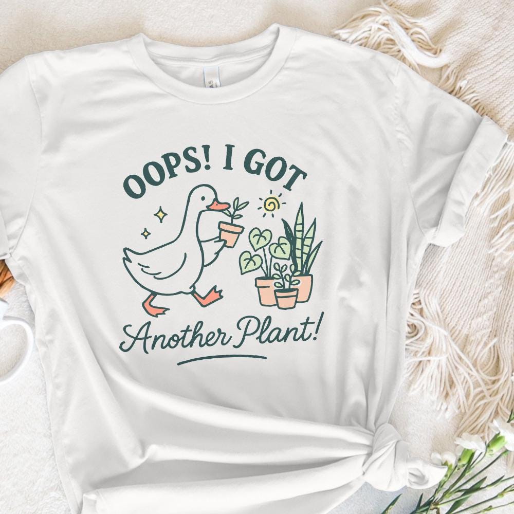 Oops I Got Another Plant Goose PNG, Funny Plant PNG - 300 DPI Design for