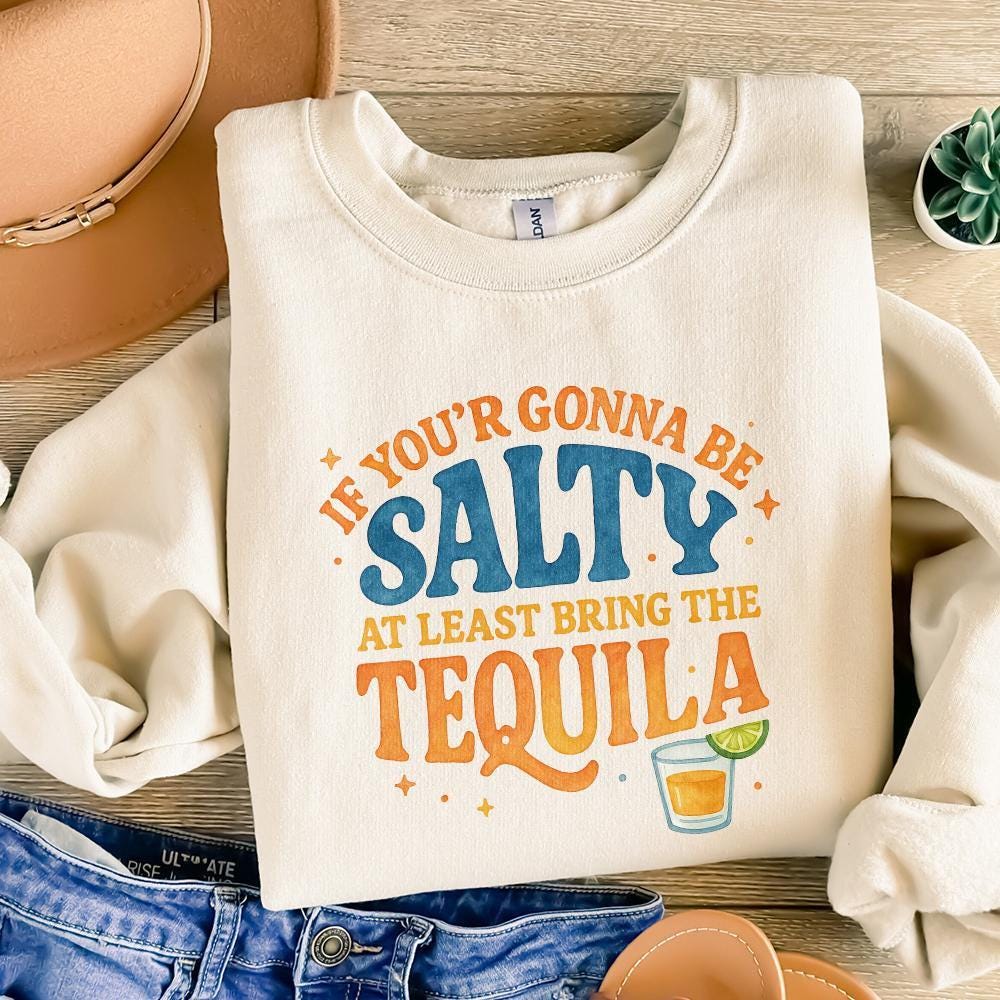 Funny Summer Png, If You're Gonna Be Salty At Least Bring The Tequila Png