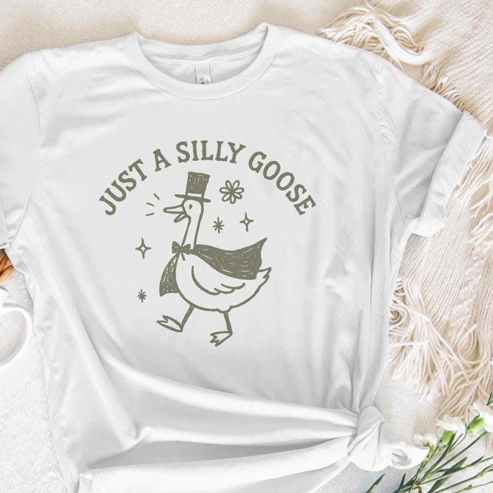 Just A Silly Goose PNG, Funny Goose Shirt - 300 DPI Design for T-Shirt