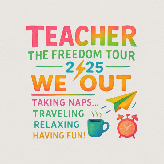 Teacher Summer Tour 2025 PNG, Last Day of School - 300 DPI Design for