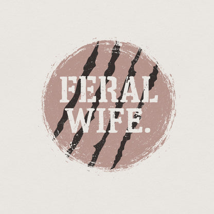 Feral Wife Typography Design PNG, Digital Download - 300 DPI Design for