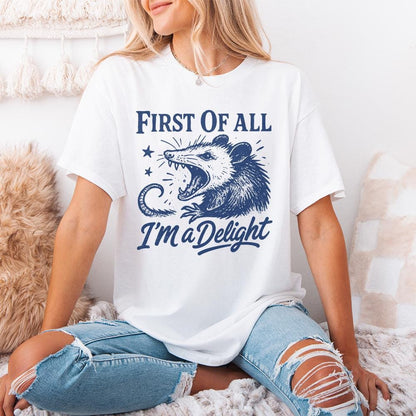 First Of All I'm a Delight PNG, Funny Possum Lover Gifts - 300 DPI Design