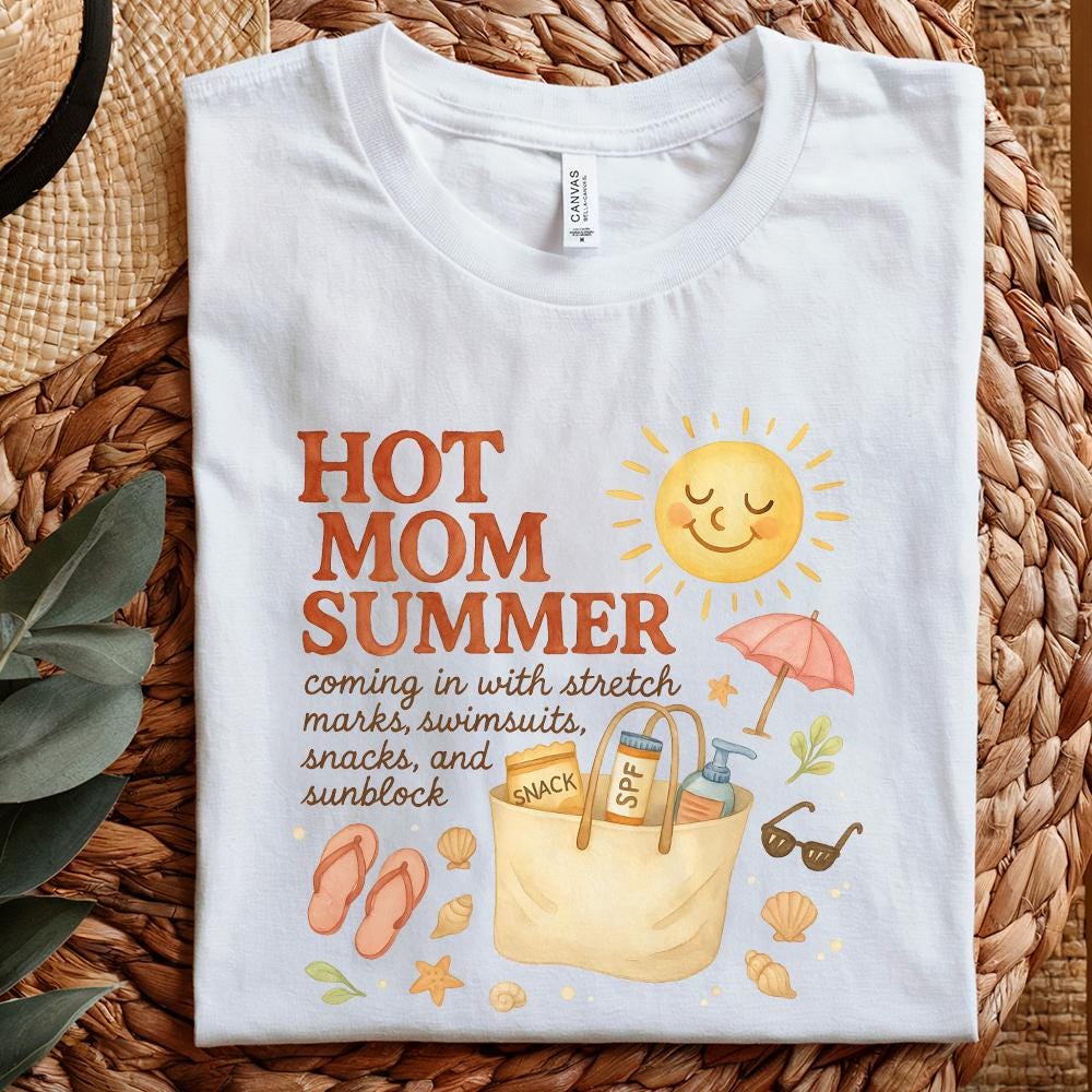 Hot Mom Summer PNG, Self Love Funny Mom Shirt - 300 DPI Design for T-Shirt