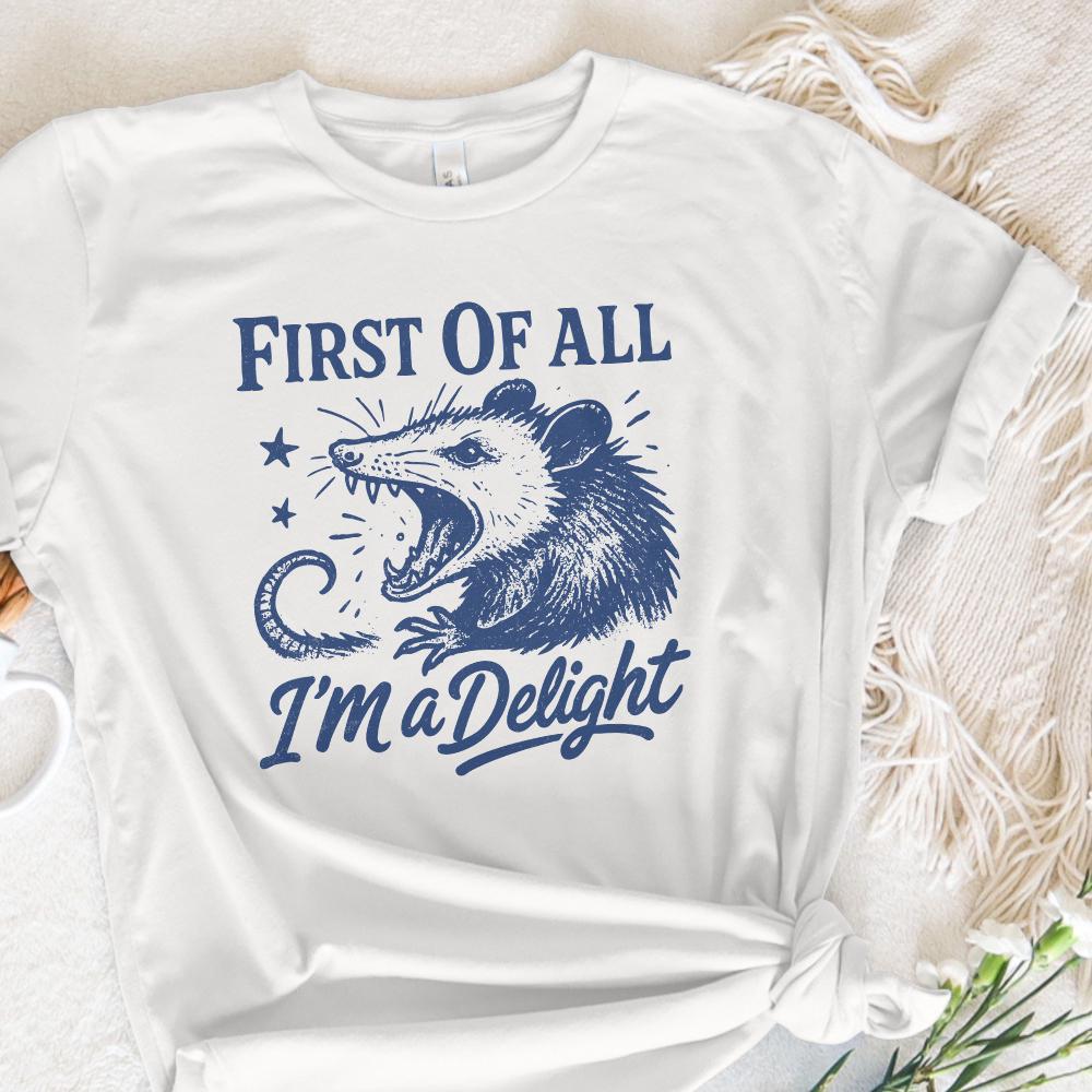 First Of All I'm a Delight PNG, Funny Possum Lover Gifts - 300 DPI Design