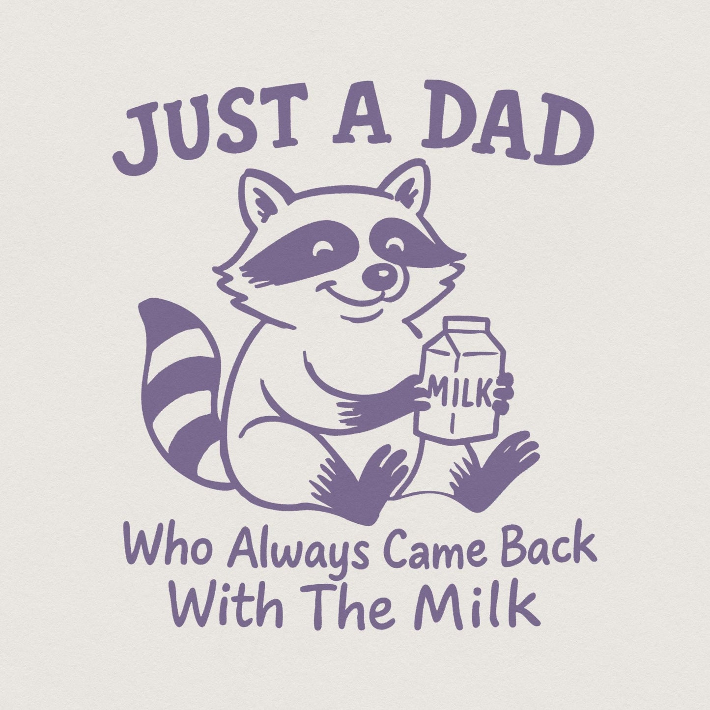 Just A Dad Who Always Came Back With The Milk Png, Vintage Raccoon Shirt